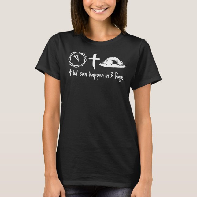 A Lot Can Happen In 3 Days Easter Day Jesus Cross  T-Shirt (Front)