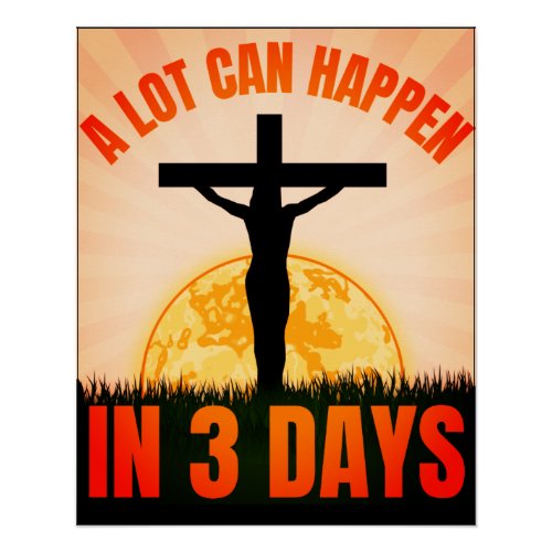 A Lot Can Happen in 3 Days _ Easter Good Friday Poster