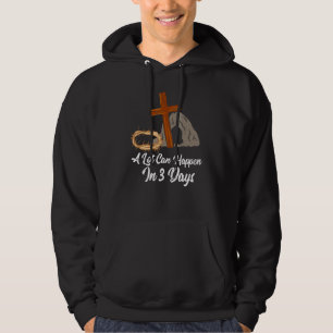 A Lot Can Happen In 3 Days Easter Jesus Christian Hoodie