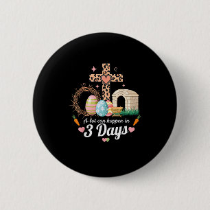 A Lot Can Happen In 3 Days Easter Jesus Religious  Button