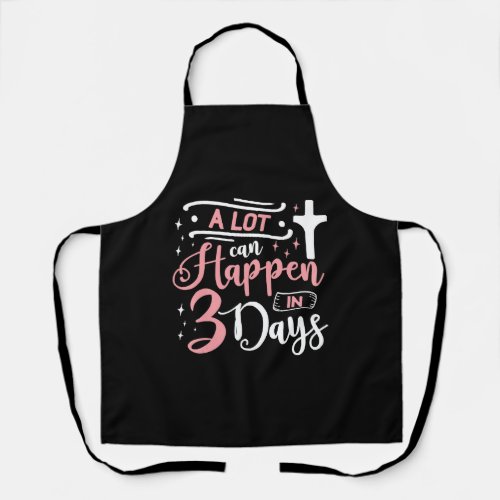 A Lot Can Happen In 3 Days Easter Jesus T Shirt Apron