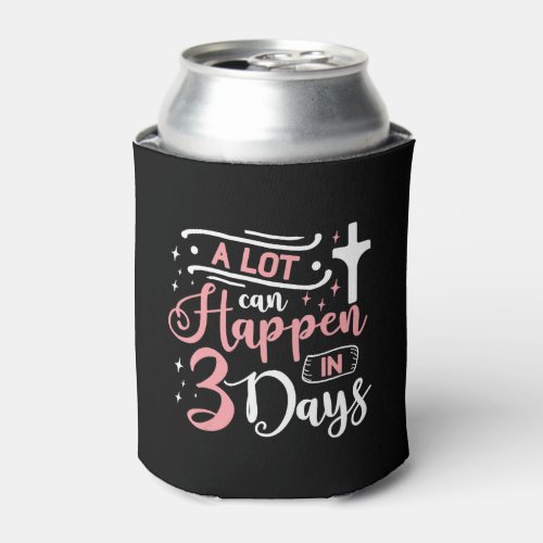 A Lot Can Happen In 3 Days Easter Jesus T Shirt Can Cooler