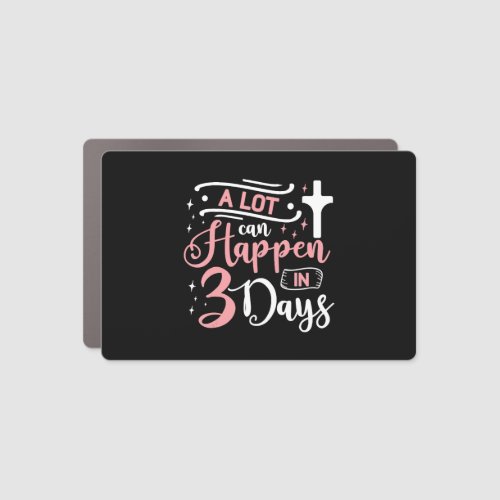 A Lot Can Happen In 3 Days Easter Jesus T Shirt Car Magnet