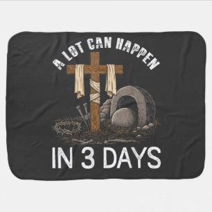 A Lot Can Happen In 3 Days Easter Religious Baby Blanket