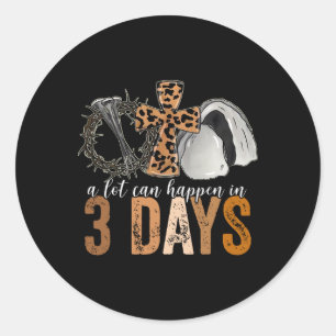 A Lot Can Happen In 3 Days Easter Religious Women Classic Round Sticker