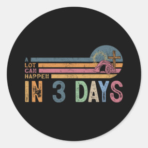 A Lot Can Happen In 3 Days Easter Religious Women Classic Round Sticker