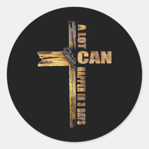 A Lot Can Happen In 3 Days Easter Religious Women Classic Round Sticker