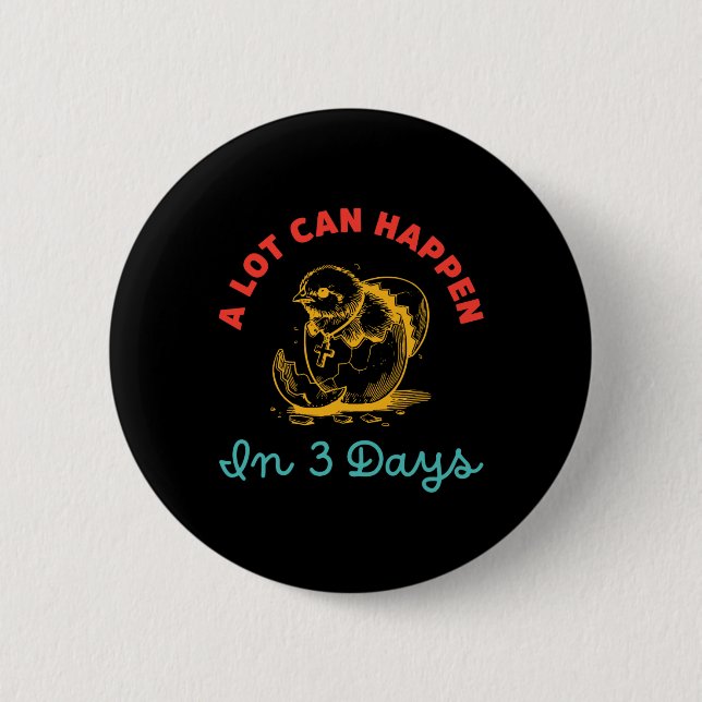 A Lot Can Happen In 3 Days Egg Easter  Button (Front)