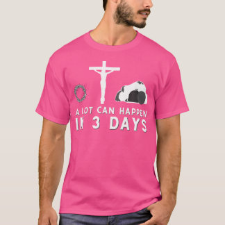 A Lot Can Happen In 3 Days - Funny Christian Bible T-Shirt