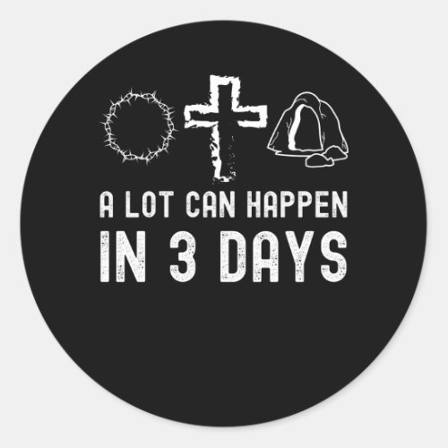  A Lot Can Happen in 3 Days Funny Easter Jesus Classic Round Sticker