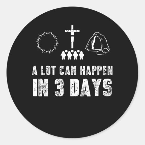  A Lot Can Happen in 3 Days Funny Easter Jesus Classic Round Sticker