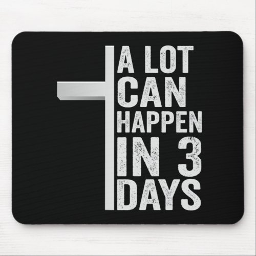 A Lot Can Happen in 3 days Funny Easter Sunday Mouse Pad