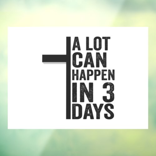 A Lot Can Happen in 3 days Funny Easter Sunday Window Cling