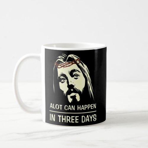 A Lot Can Happen In 3 Days Hallelujah Easter  Coffee Mug