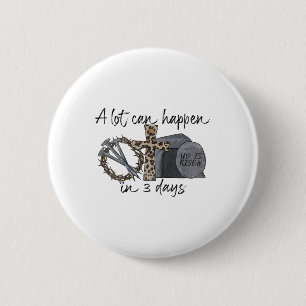 A Lot Can Happen In 3 Days Happy Easter Christian Button