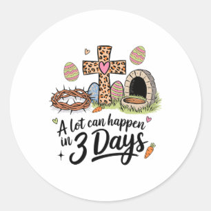 A Lot Can Happen In 3 Days Happy Easter Christian Classic Round Sticker