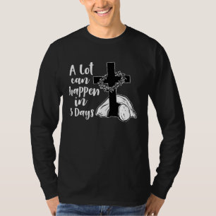 A Lot Can Happen In 3 Days Jesus Christian Cross E T-Shirt