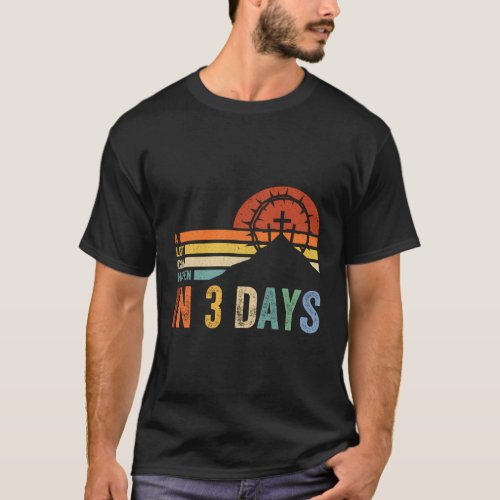 A Lot Can Happen In 3 Days Jesus Cross Easter Day T_Shirt