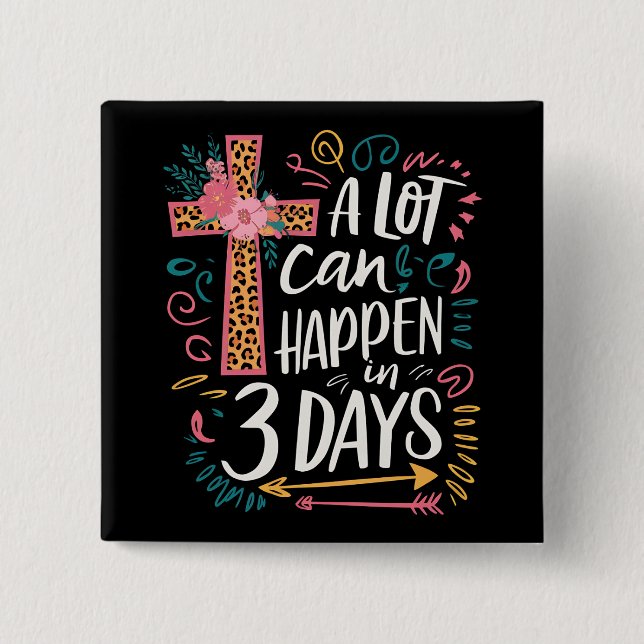 A Lot Can Happen In 3 Days Jesus Easter Button (Front)
