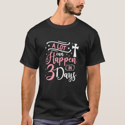 A Lot Can Happen In 3 Days  Women Christian Easter T_Shirt