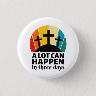 A Lot Can Happen In Three Days   Button