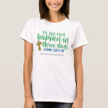 A Lot Can Happen In Three Days Christian  T-shirt at Zazzle