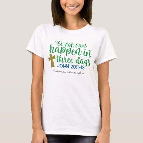 A Lot Can Happen in Three Days Christian  T_Shirt