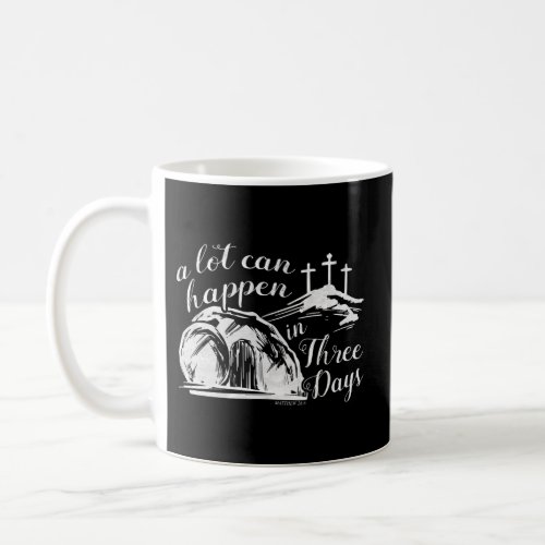 A Lot Can Happen In Three Days Easter Resurrection Coffee Mug