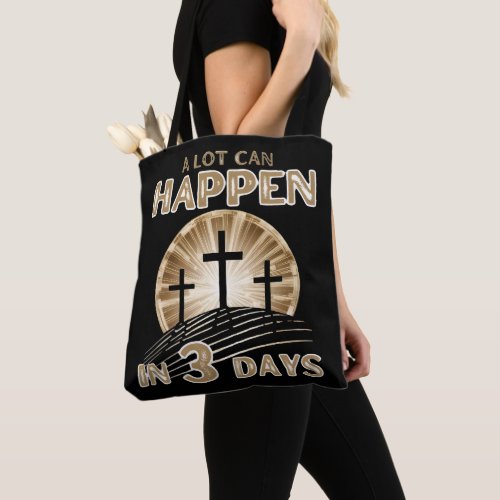 A Lot can Happen in Three Days Jesus Resurrection  Tote Bag