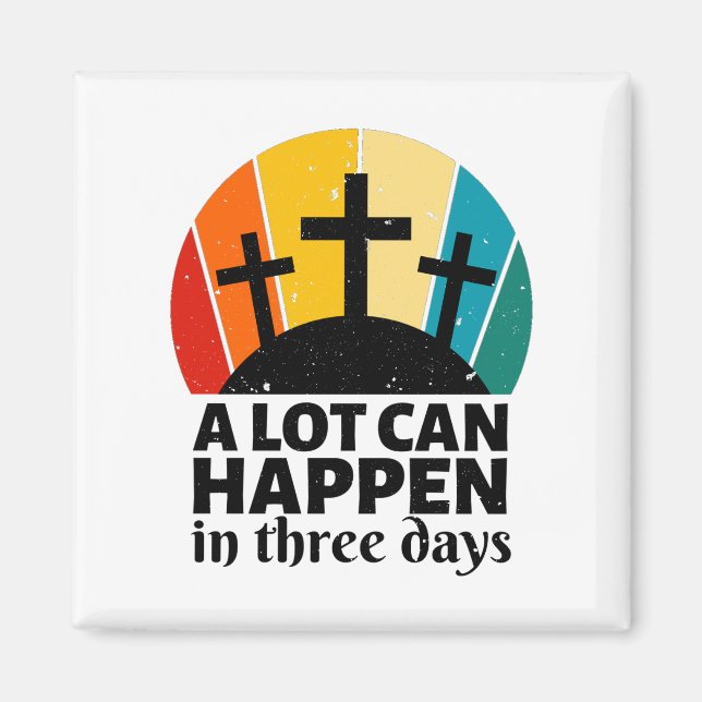 A Lot Can Happen In Three Days   Magnet (Front)