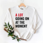 A Lot Going On At The Moment Eras Concert Tour Sweatshirt at Zazzle