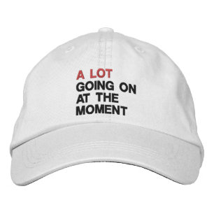 A Lot Going On at The Moment Funny Saying Concert Embroidered Baseball Cap