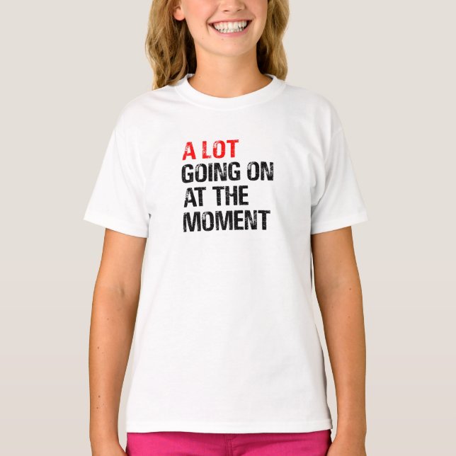 A Lot Going on at The Moment T-Shirt Trucker Hat B (Front)