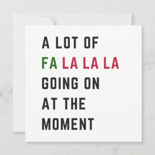 A Lot Of Fa La La La Going On At The Moment Holiday Card