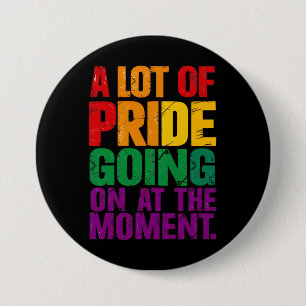 A Lot Of Pride Going On At Moment LGBT Pride Month Button