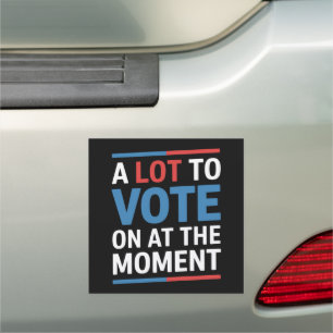 A Lot To Vote On At The Moment Funny Kamala 2024 Car Magnet