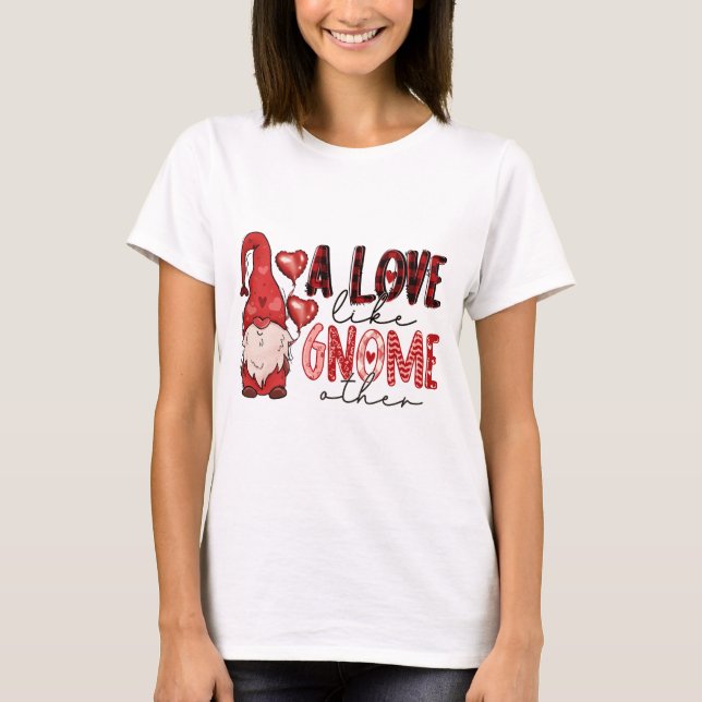 A Love Like Gnome Other T-Shirt (Front)