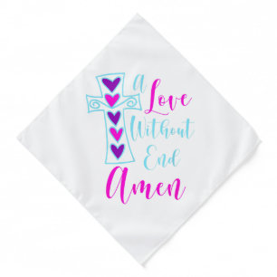 A Love Without End Amen Jesus Inspired Quote Chris Bandana