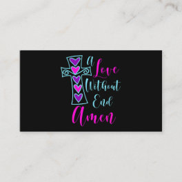 A Love Without End Amen Jesus Inspired Quote Chris Business Card