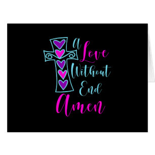 A Love Without End Amen Jesus Inspired Quote Chris Cards