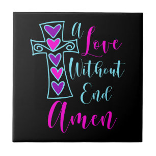 A Love Without End Amen Jesus Inspired Quote Chris Ceramic Tile