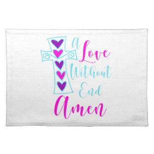 A Love Without End Amen Jesus Inspired Quote Chris Cloth Placemat