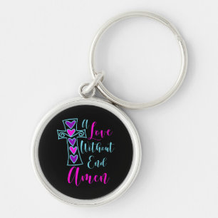 A Love Without End Amen Jesus Inspired Quote Chris Keychain