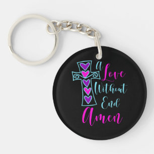 A Love Without End Amen Jesus Inspired Quote Chris Keychain