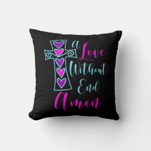 A Love Without End Amen Jesus Inspired Quote Chris Throw Pillow