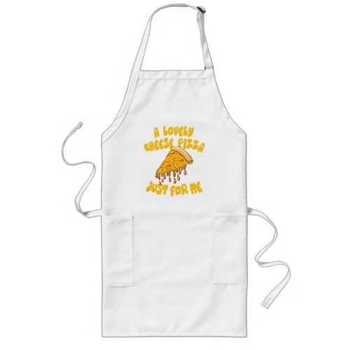 A Lovely Cheese Pizza Just For Me Long Apron