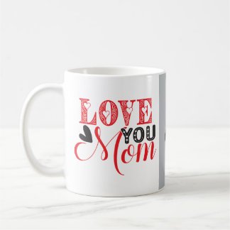 A lovely love you mom coffee mug