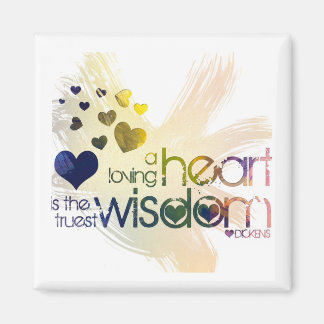a loving heart is the truest wisdom magnet