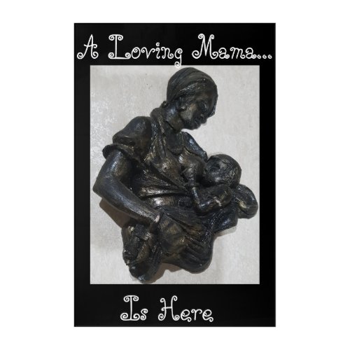 A Loving Mama Is Here Acrylic Wall Art