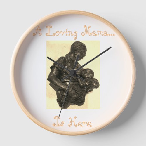 A Loving Mama Is Here Wall Clock